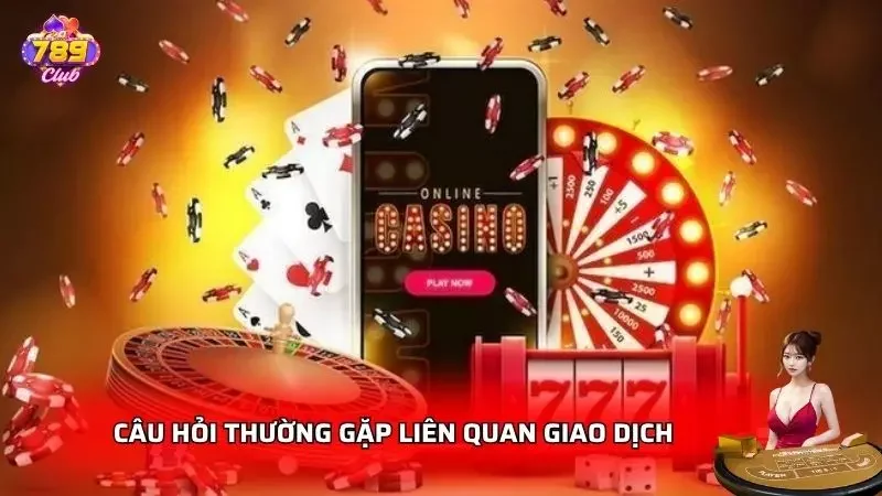 Những câu hỏi về quy trình giao dịch thường xuất hiện nhất