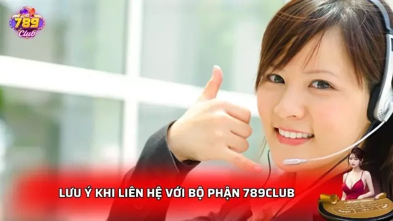 Người chơi cần lưu ý một số vấn đề trong lúc liên hệ