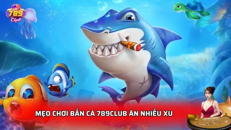 Mẹo chơi sẽ giúp người săn cá tối đa hóa phần lợi nhuận