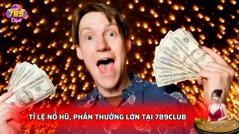 Khám phá tỉ lệ nổ hũ cùng ưu đãi cực hot