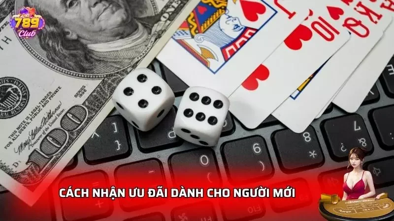 Các bước cơ bản để tân thủ dễ dàng nhận ưu đãi ngay khi tham gia